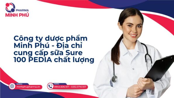 Công ty dược phẩm Minh Phú - Địa chỉ cung cấp sữa Sure 100 PEDIA chất lượng