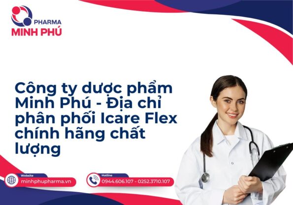 Công ty dược phẩm Minh Phú - Địa chỉ phân phối Icare Flex chính hãng chất lượng