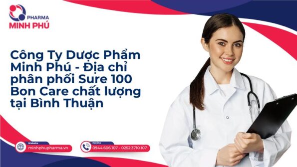 công ty dược phẩm Minh Phú - Địa chỉ phân phối Sure 100 Bon Care chất lượng tại Bình Thuận